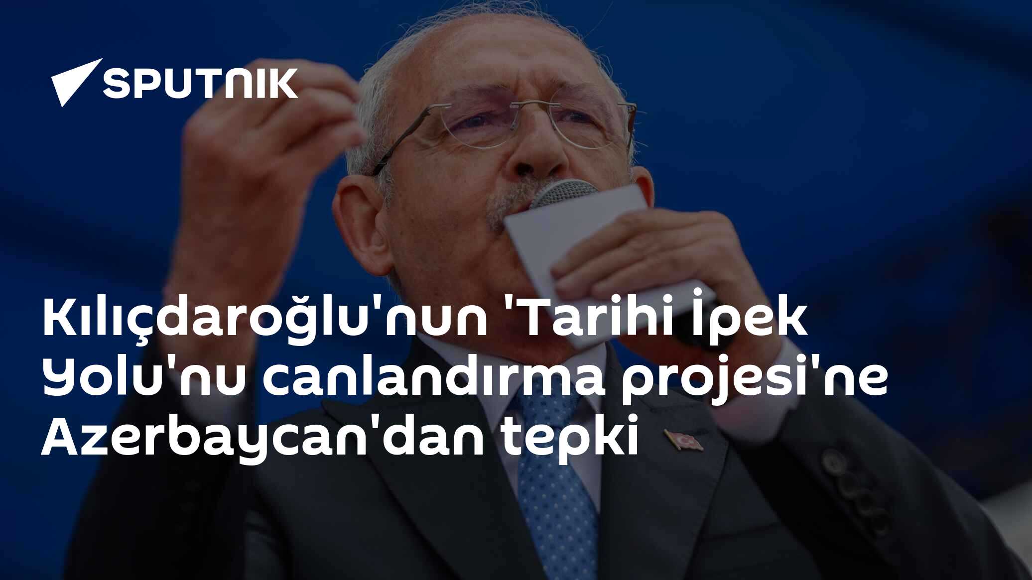 Kılıçdaroğlu'nun 'Tarihi İpek Yolu'nu Canlandırma Projesi'ne Azerbaycan ...